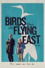 Nonton Film Birds Flying East (2024) Terbaru