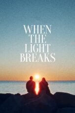Nonton Film When the Light Breaks (2024) Terbaru